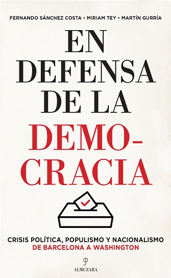 En defensa de la democracia. Crisis política, populismo y nacionalismo de Barcelona a Washington