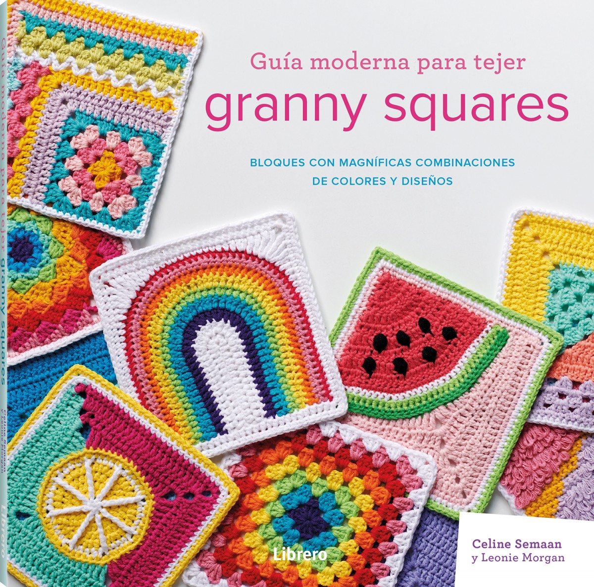 Guía moderna para tejer Granny Squares. Bloques con magníficas combinaciones de colores y diseños