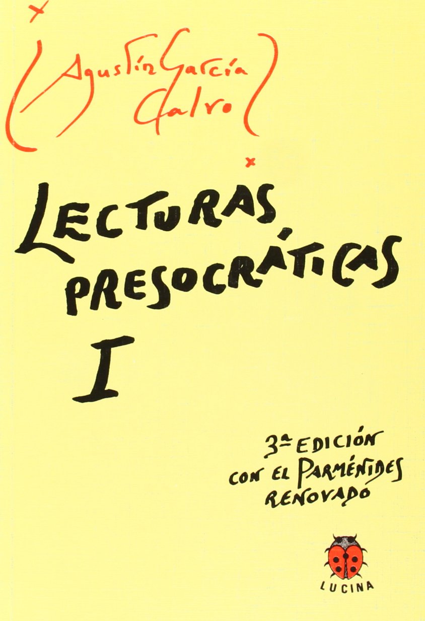 Lecturas Presocráticas I (Tercera edición con el Parménides renovado)