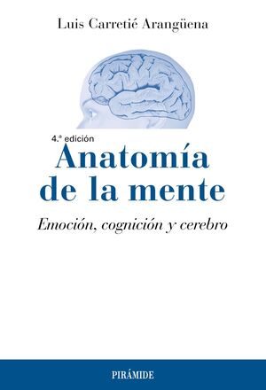 Anatomía de la mente. Emoción, cognición y cerebro