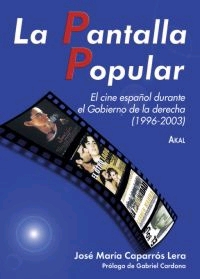 La Pantalla Popular. El cine español durante el Gobierno de la derecha (1996-2003)