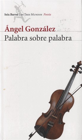 Palabra sobre palabra. Obra completa (1956-2001)