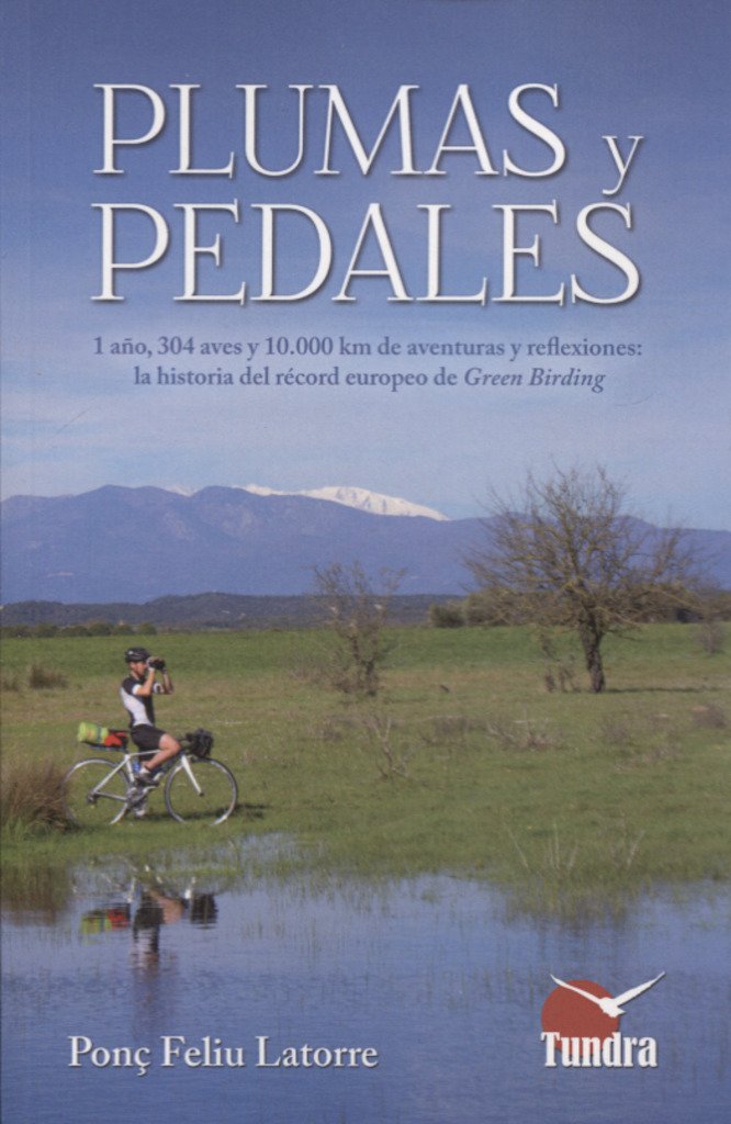 Plumas y pedales. 1 año, 304 aves y 10.000km de aventuras y reflexiones: la historia del récord europeo de Green Birding