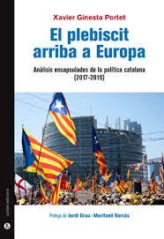 El plebiscit arriba a Europa. Anàlisis encapsulades de la política catalana 2017-2019