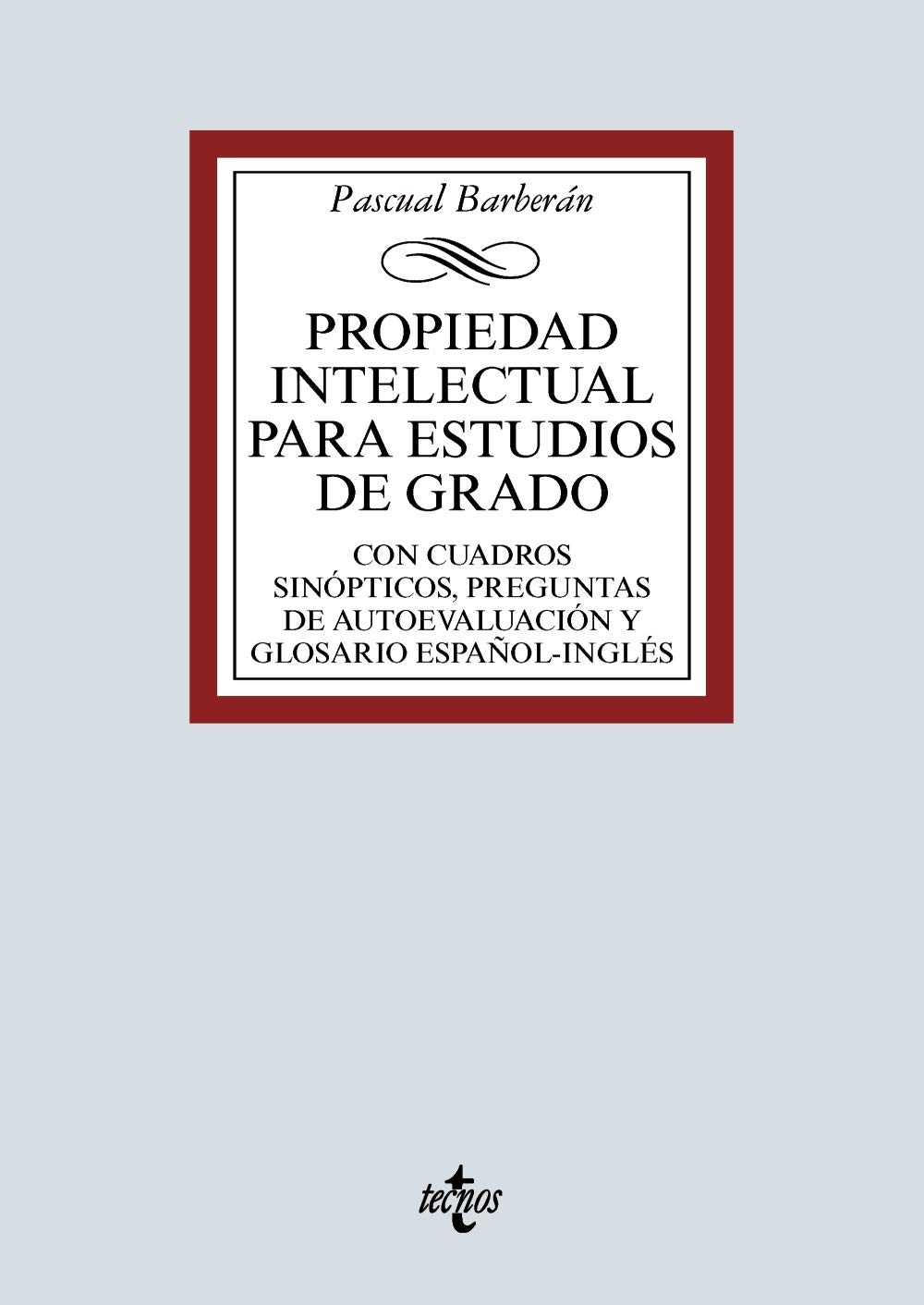 Propiedad Intelectual para estudios de grado. Con cuadros sinópticos, preguntas de autoevaluación y glosario español- inglés