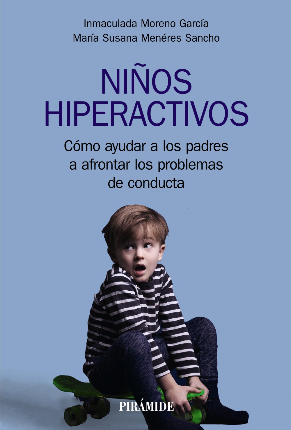 Niños hiperactivos. Cómo ayudar a los padres a afrontar los problemas de conducta