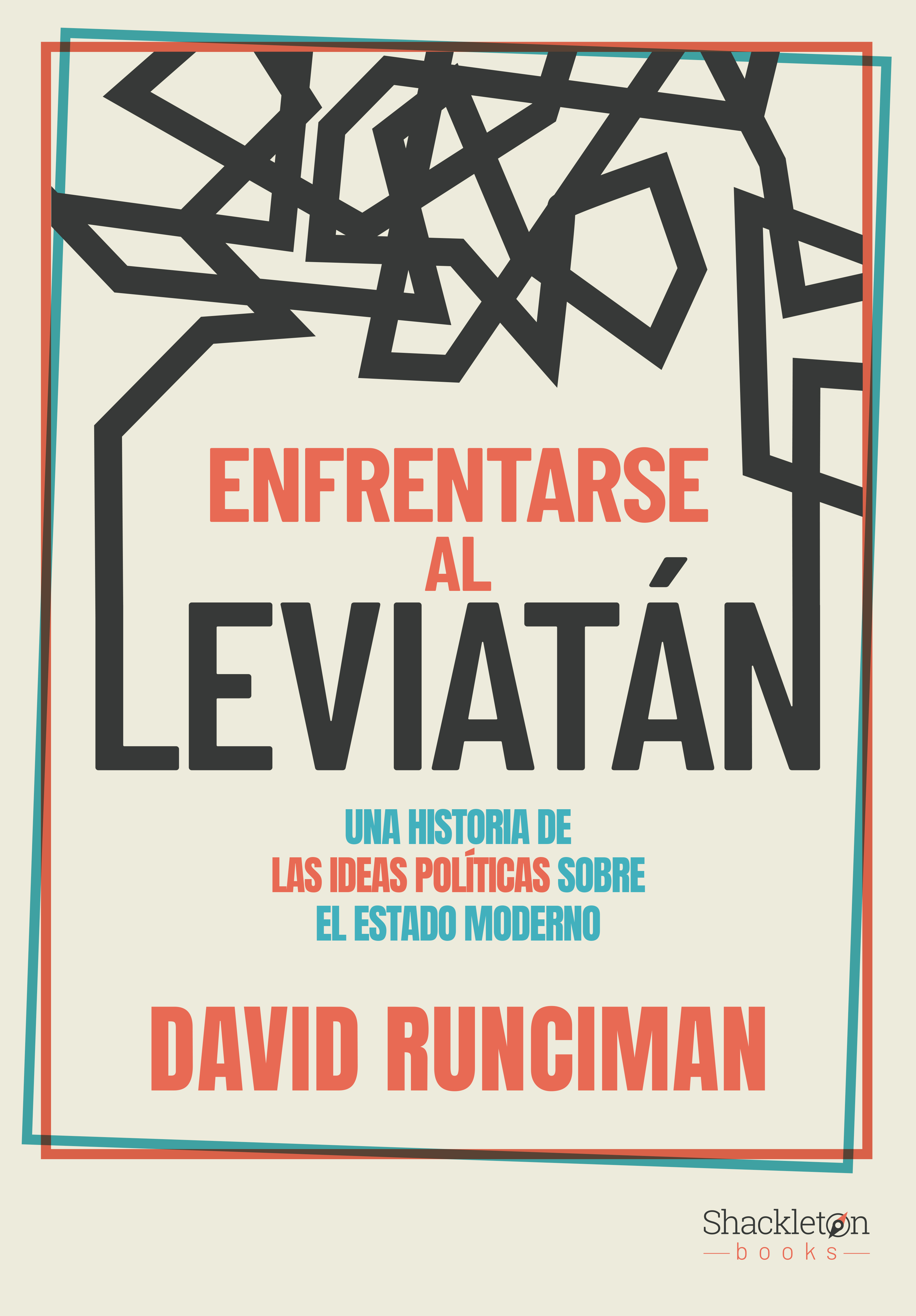 Enfrentarse al Leviatán: una historia de las ideas políticas sobre el estado moderno