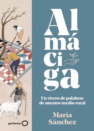 Almáciga. Un vivero de palabras de nuestro medio rural