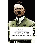 El último día de Adolf Hitler