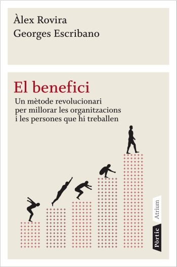 El benefici. Un mètode revolucionari per millorar les organitzacions i les persones que hi treballen