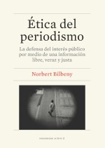 Ética del periodismo. La defensa del interés público por medio de una información libre, veraz y justa