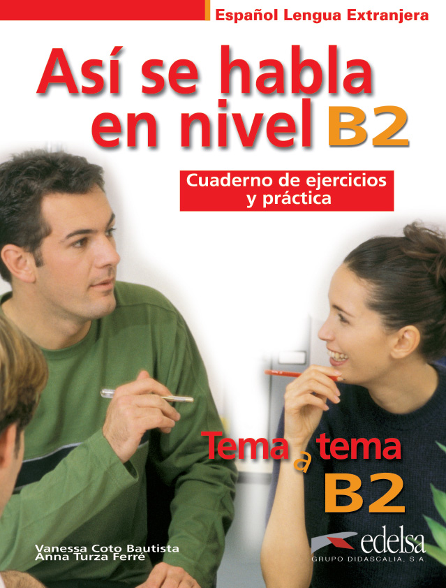 Así se habla en nivel B2. Cuaderno de ejercicios y práctica. Tema a tema B2