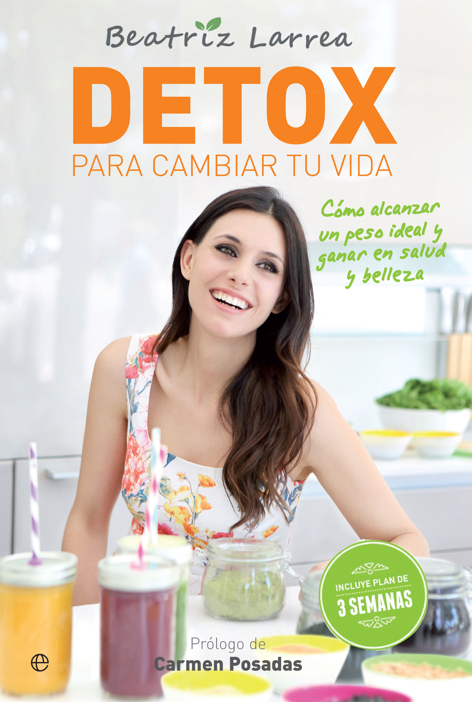 Detox para cambiar tu vida. Cómo alcanzar un peso ideal y ganar en salud y belleza