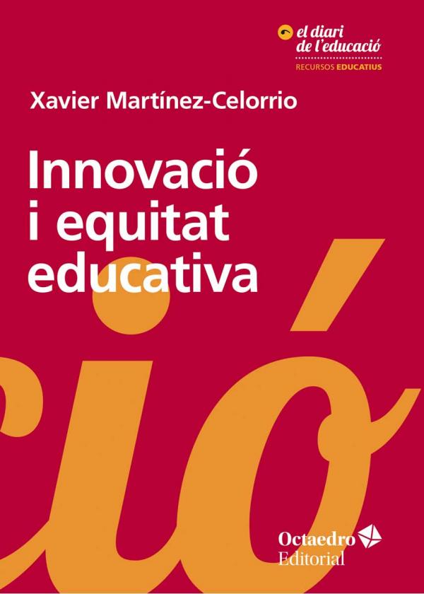 Innovació i equitat educativa. El dret a aprendre com a prioritat transformadora