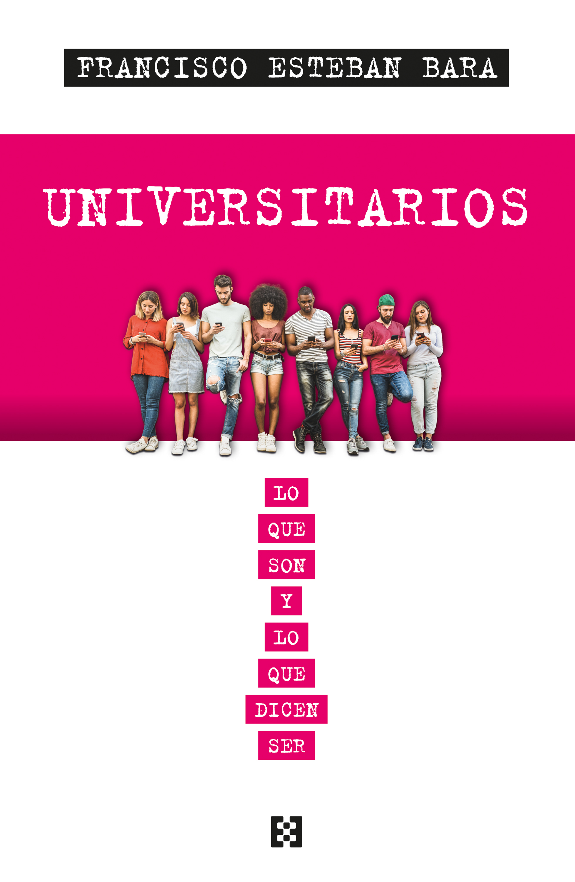 Universitarios. Lo que son y lo que dicen ser