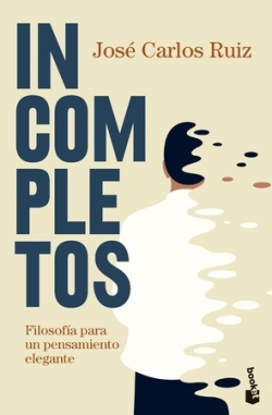 Incompletos: filosofía para un pensamiento elegante (Edición de bolsillo)