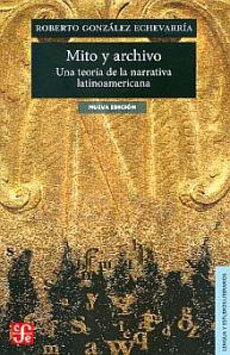 Mito y archivo: una teoría de la narrativa latinoamericana