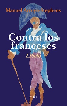 Contra los franceses: o sobre la nefasta influencia que la cultura francesa...(Libelo)