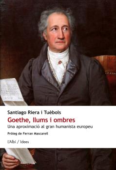 Goethe, llums i ombres: una aproximació al gran humanista europeu