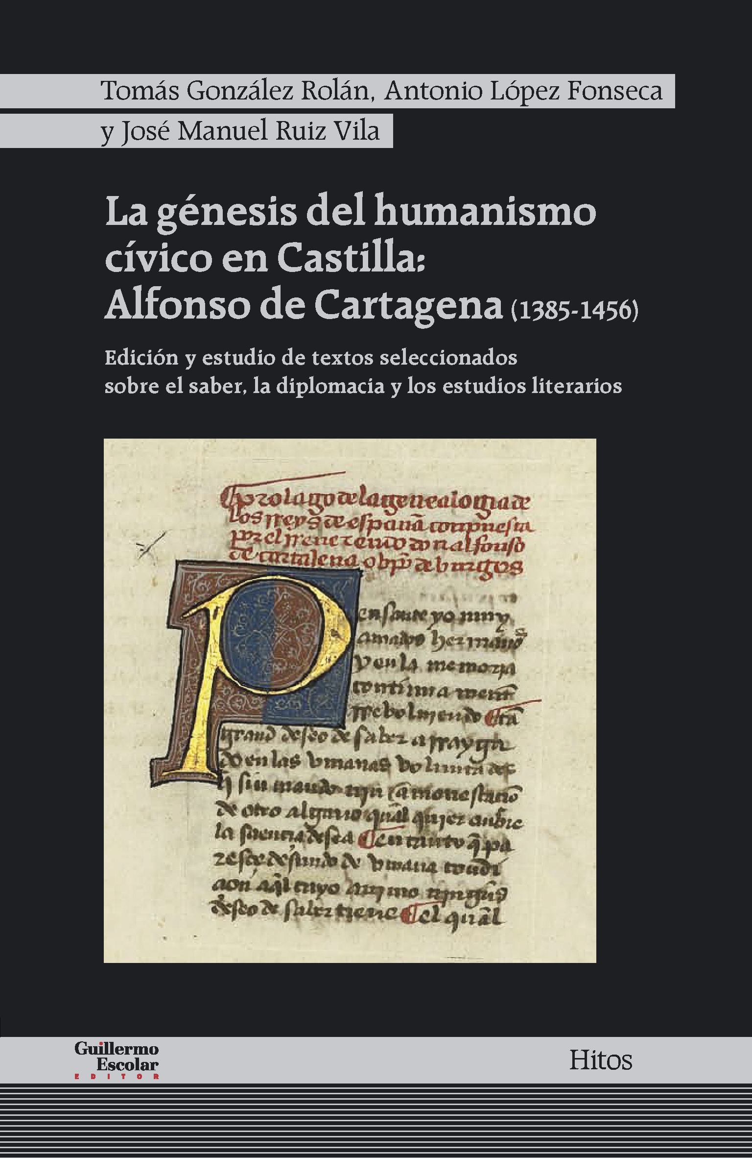 La génesis del humanismo cívico en Castilla: Alfonso de Cartagena (1385-1456). Edición y estudio de textos seleccionados sobre el saber, la diplomacia y los estudios literarios