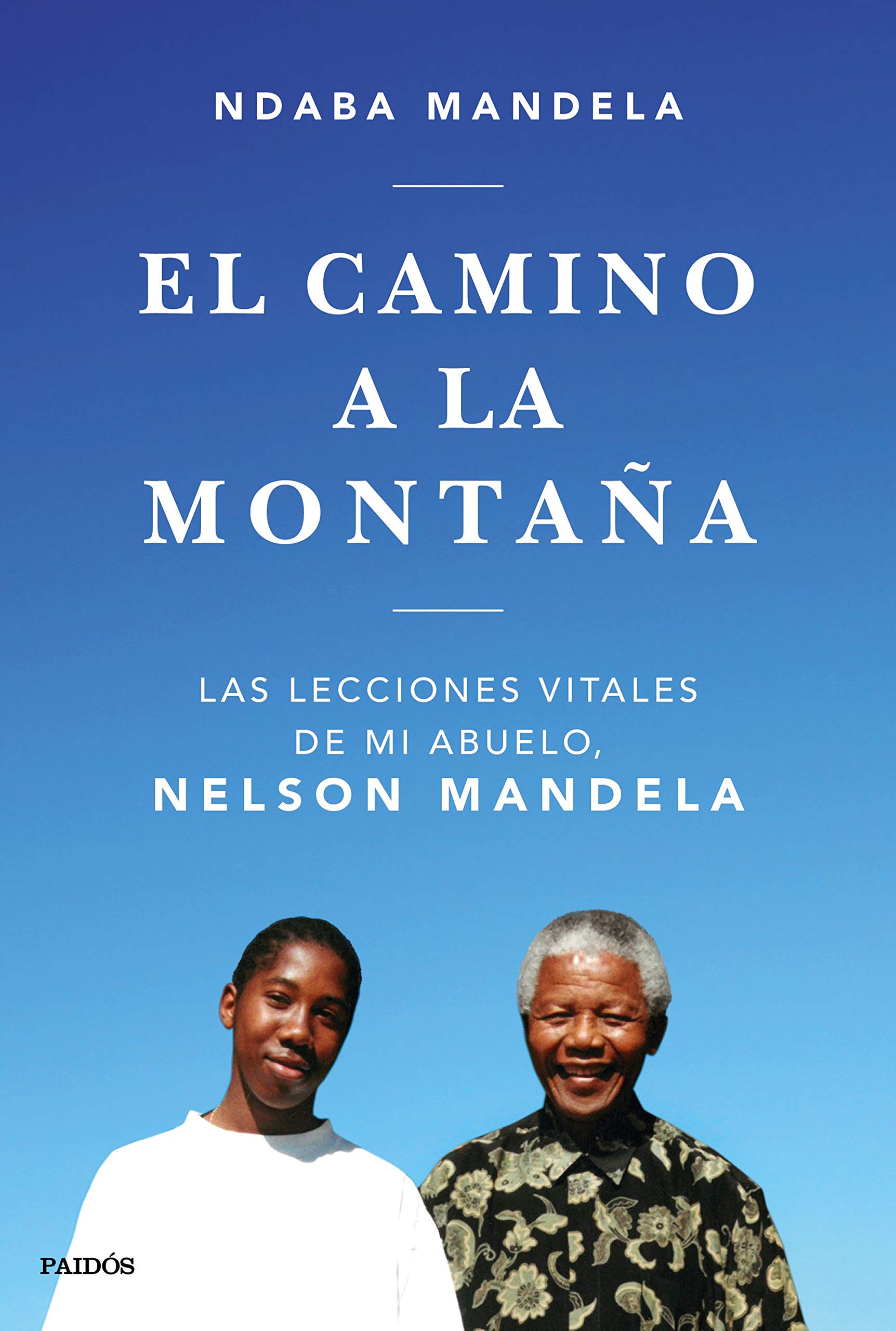 El camino a la montaña. Las lecciones vitales de mi abuelo, Nelson Mandela