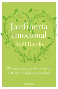 Jardinería emocional. 365 millas para transformar tu vida y cultivar tu inteligencia emocional.