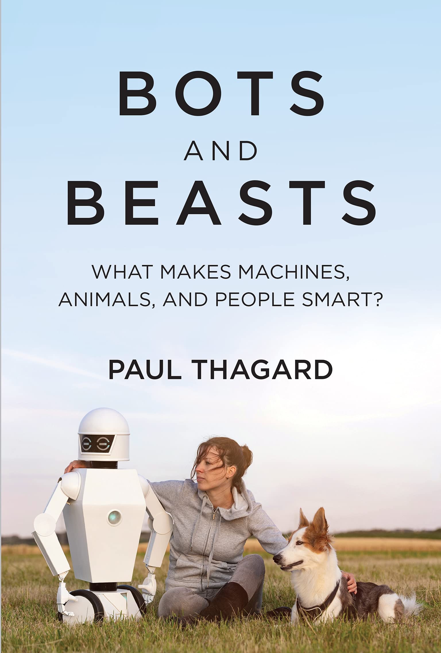 Bots and Beasts: What Makes Machines, Animals, and People Smart?