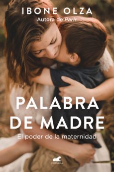 Palabra de madre. El poder de la maternidad