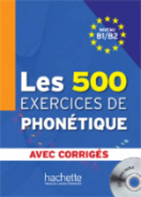 Les 500 exercices de phonétique B1/B2 + CD