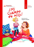 ¡Mi cuerpo es mío! (Premio del Libro Infantil concedido por la Asociación Alemana de Mujeres Médicos)