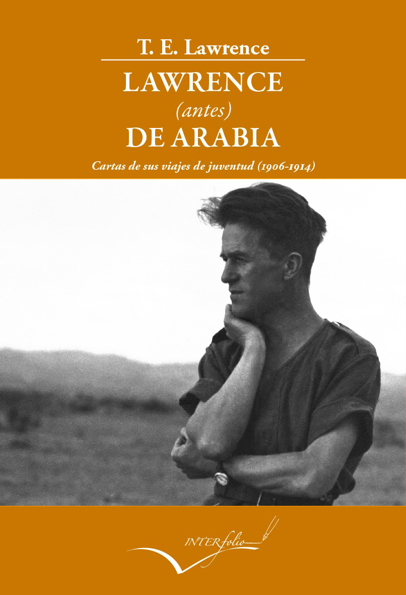 Lawrence (antes) de Arabia. Cartas de sus viajes de juventud (1906-1914)