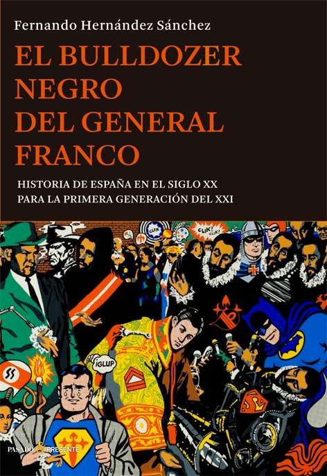 El bulldozer negro del general Franco. Historia de España en el siglo XX para la primera generación del XXI