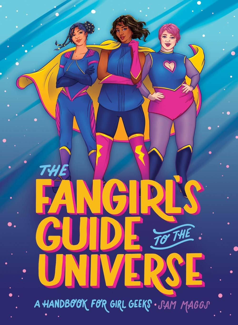 The Fangirl's Guide to The Universe: A Handbook for Girl Geeks