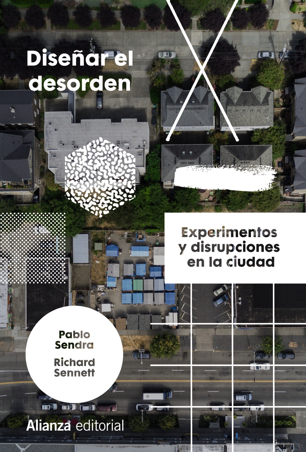 Diseñar el desorden. Experimentos y disrupciones en la ciudad