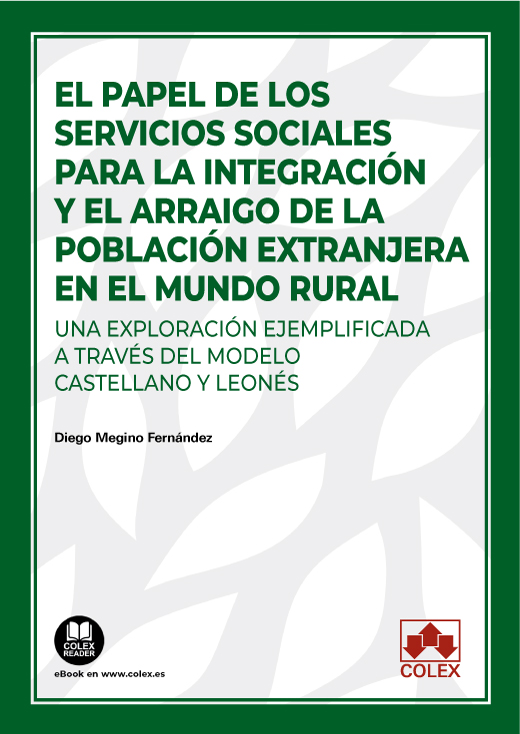 El papel de los servicios sociales para la integración y el arraigo de la población extranjera en el mundo rural. Una exploración ejemplificada a través del modelo castellano y leonés