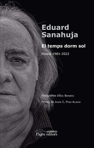 El temps dorm sol. Poesia 1981-2022