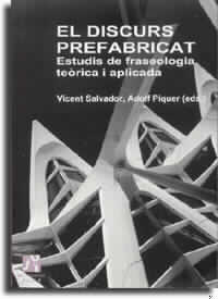 El discurs prefabricat. Estudis de fraseologia teòrica i aplicada