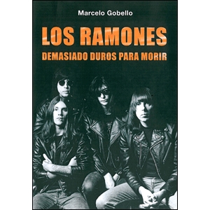 Los Ramones. Demasiado duros para morir