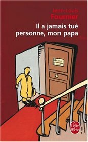 Il a jamais tué personne, mon papa