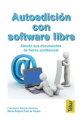 Autoedición con software libre : diseñe sus documentos de forma profesional