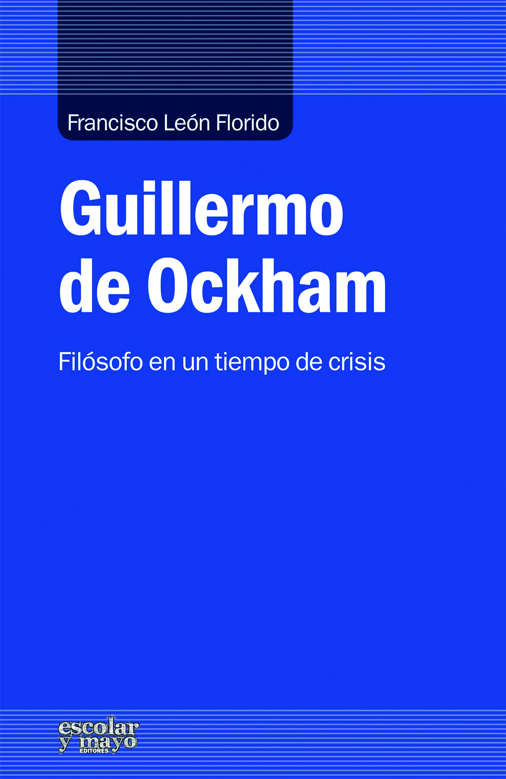 Guillermo de Ockham: filósofo en un tiempo de crisis