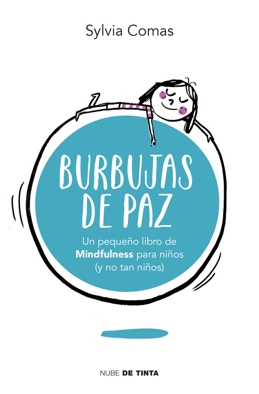 Burbujas de paz. Un pequeño libro de Mindfullness para niños y no tan niños