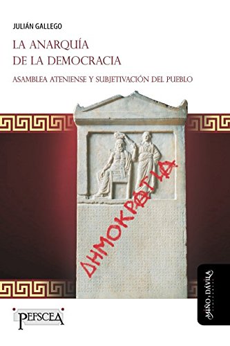 La anarquía de la democracia. Asamblea ateniense y subjetivación del pueblo