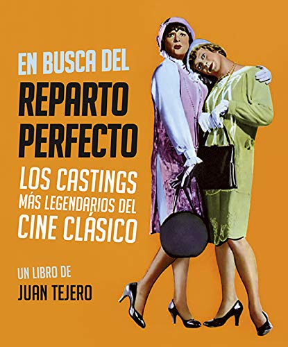 En busca del reparto perfecto. Los castings mas legendarios del cine clásico