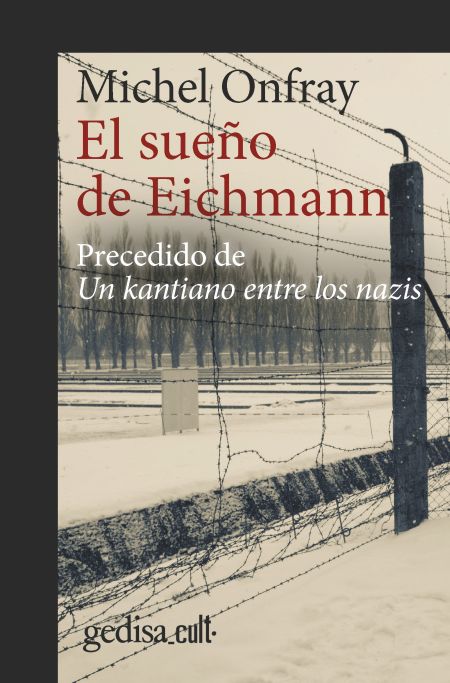 El sueño de Eichmann (Precedido de Un kantiano entre los nazis)