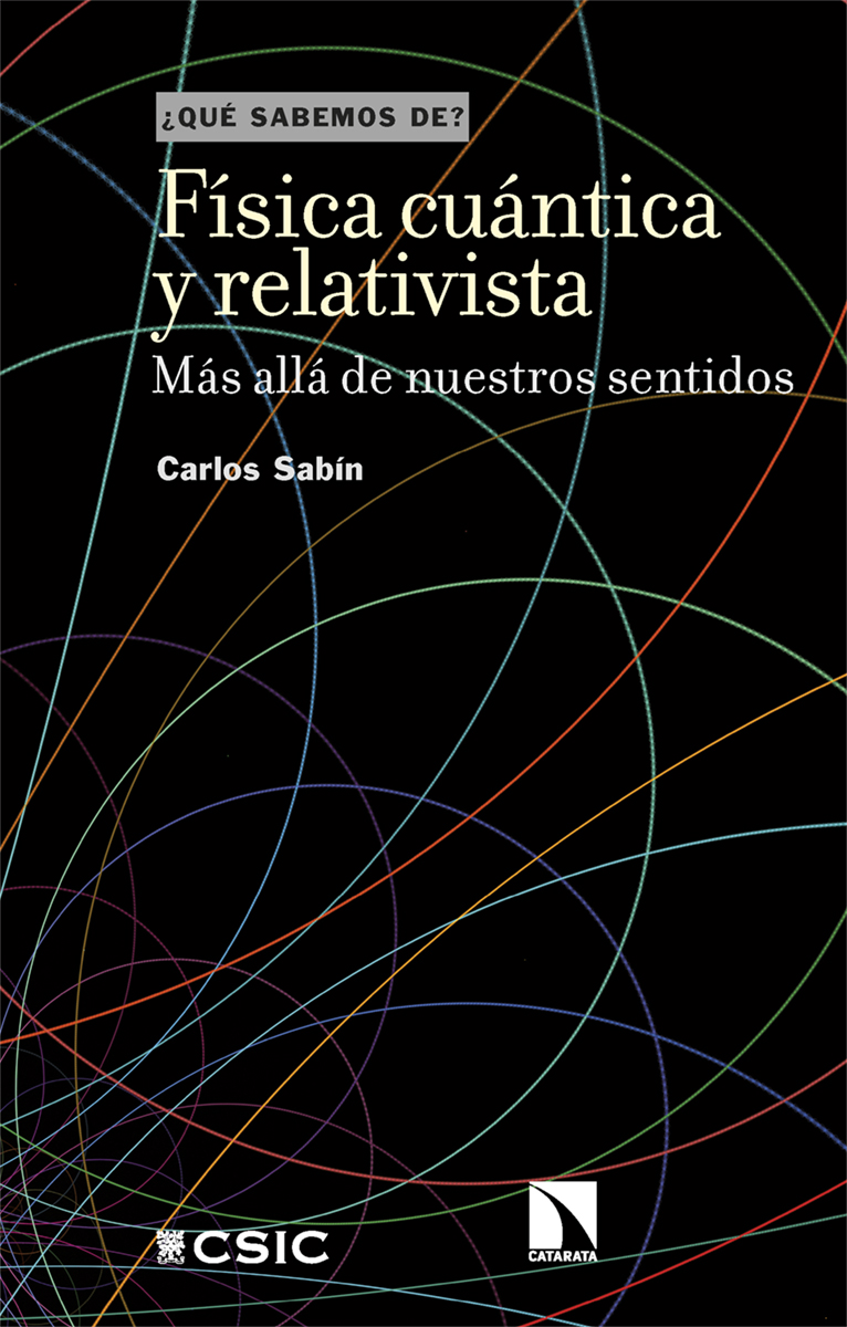 Física cuántica y relativista. Más allá de nuestros sentidos