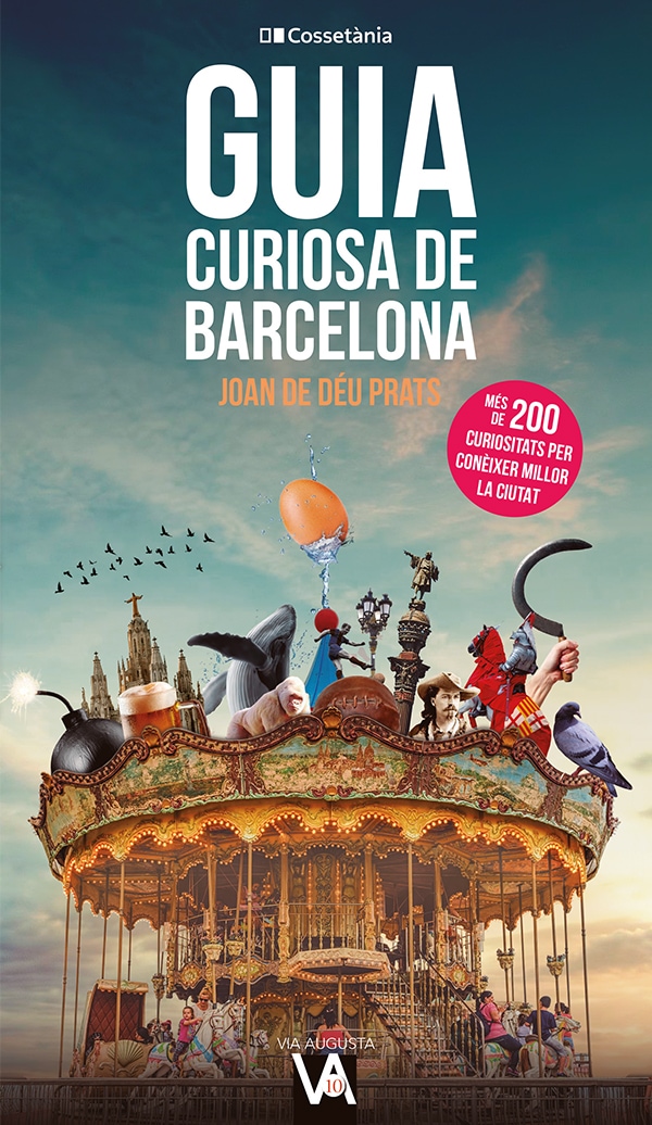 Guia curiosa de Barcelona. Més de 200 curiositats per conèixer millor la ciutat