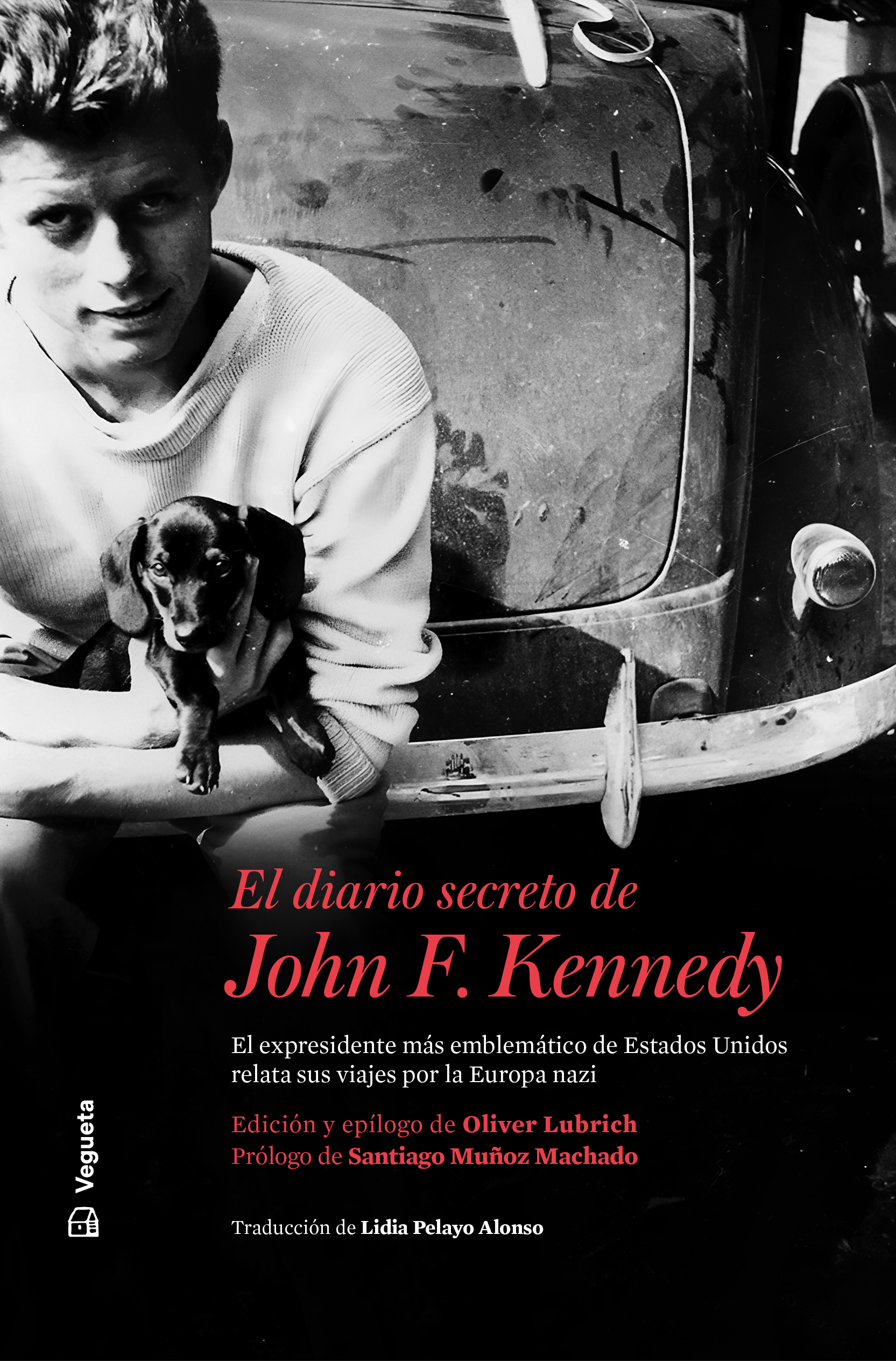 El diario secreto de John F. Kennedy. El expresidente más emblemático de Estados Unidos relata sus viajes por la Europa nazi