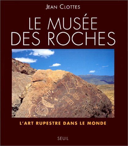 Le musée des roches (L'Art rupestre dans le monde)