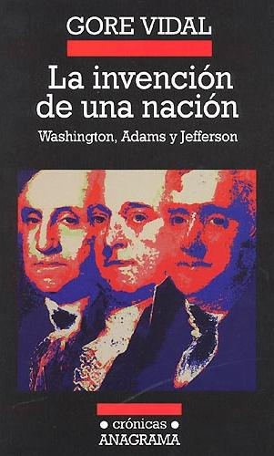 La invención de una nación. Wahington, Adams y Jefferson